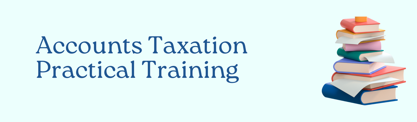 Accounts Taxation Practical Training